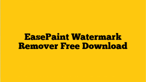 EasePaint Watermark Remover 2.0.2.1 Crack + Serial Key [Latest] Free Downoad