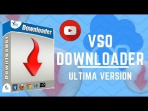  VSO Downloader 5.1.1.71 Crack + Torrent (Latest) Free Download
